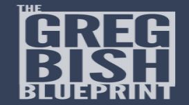 The Greg Bish Blueprint